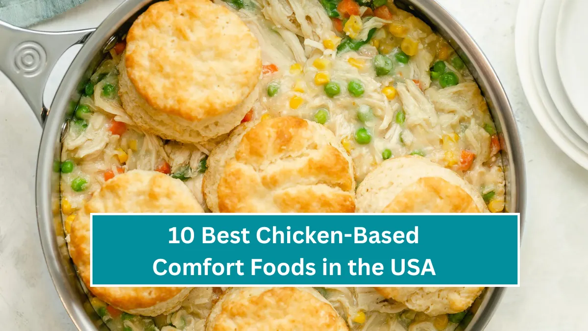 10 Best Chicken-Based Comfort Foods in the USA