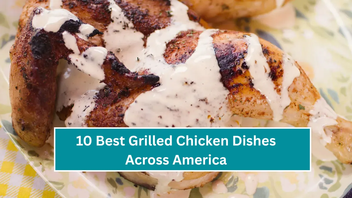 10 Best Grilled Chicken Dishes Across America
