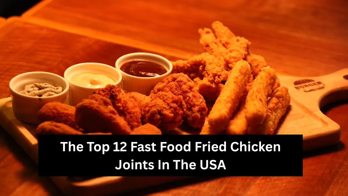 The Top 12 Fast Food Fried Chicken Joints In The USA