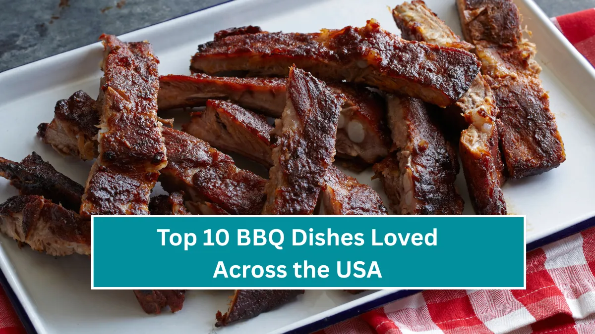 Top 10 BBQ Dishes Loved Across the USA