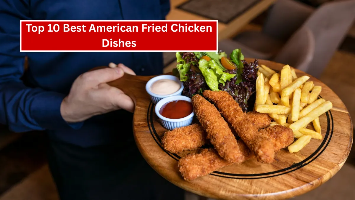 Top 10 Best American Fried Chicken Dishes