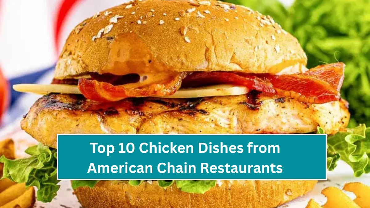 Top 10 Chicken Dishes from American Chain Restaurants