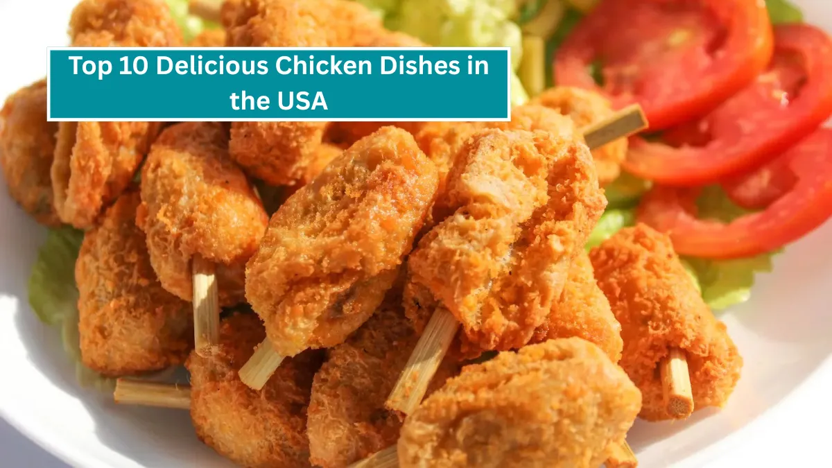 Top 10 Delicious Chicken Dishes in the USA
