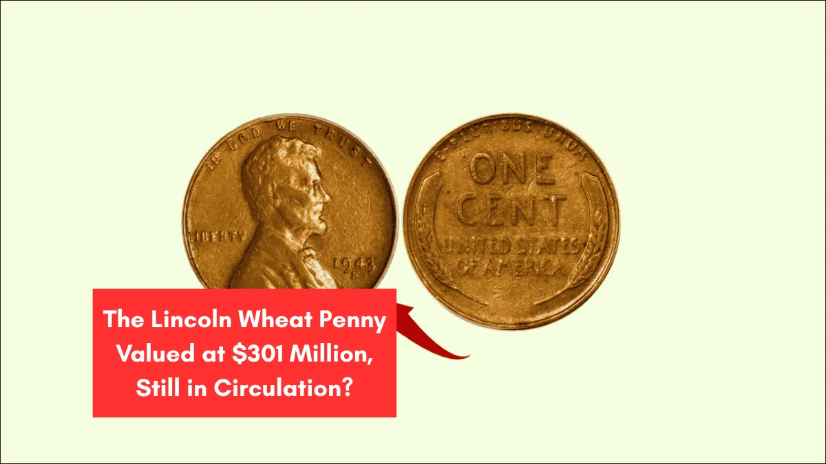 The Lincoln Wheat Penny Valued at $301 Million, Still in Circulation?