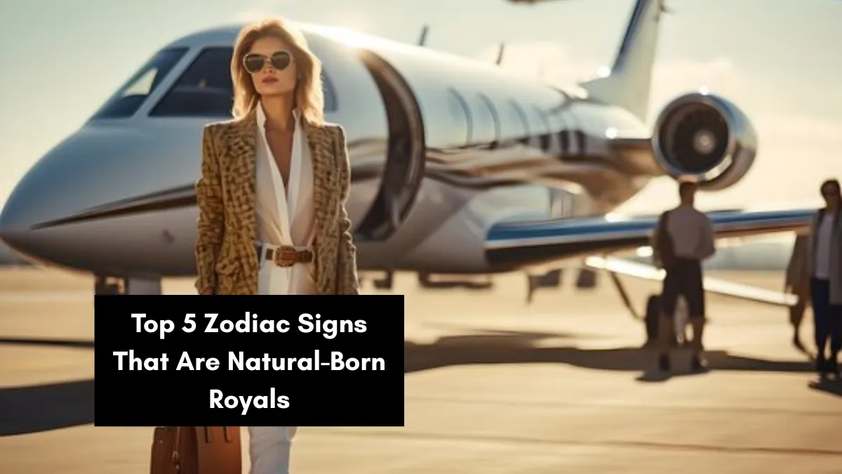 Top 5 Zodiac Signs That Are Natural-Born Royals