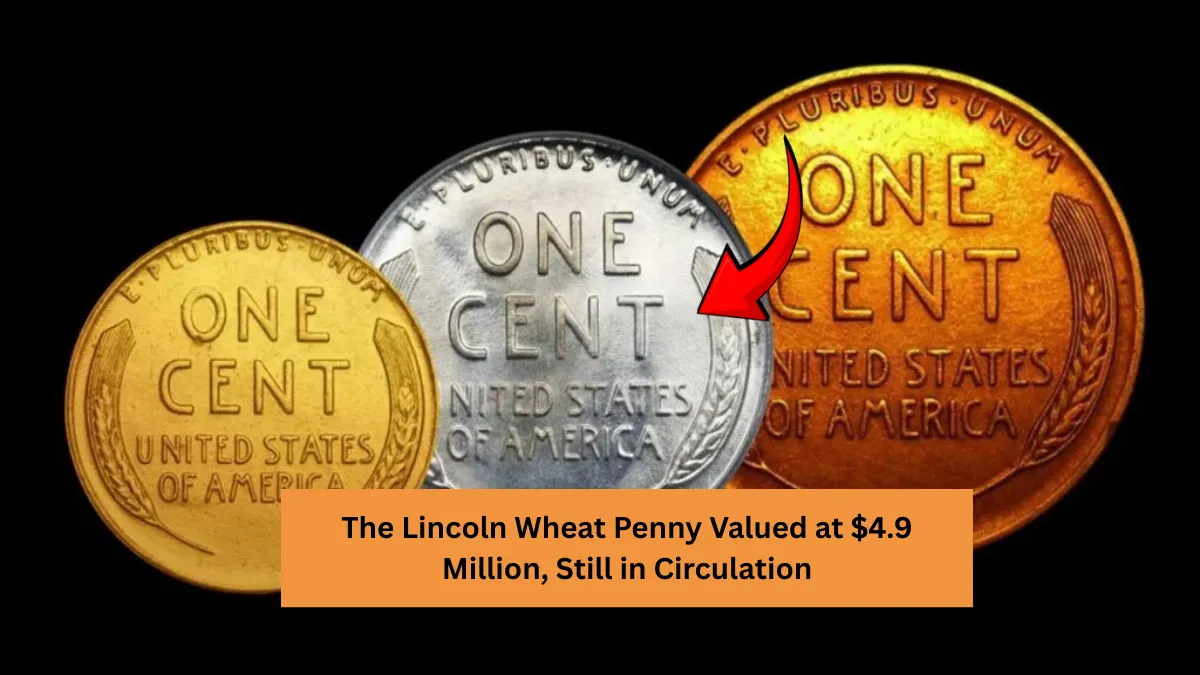 The Lincoln Wheat Penny Valued at $4.9 Million, Still in Circulation