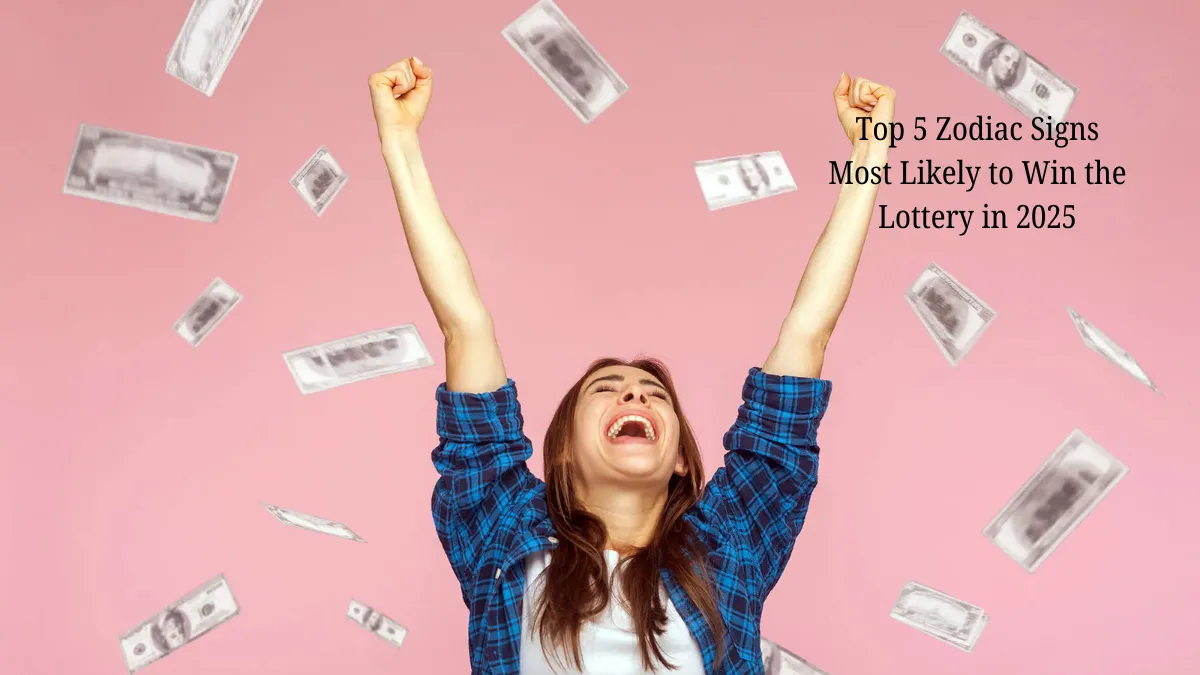 Top 5 Zodiac Signs Most Likely to Win the Lottery in 2025